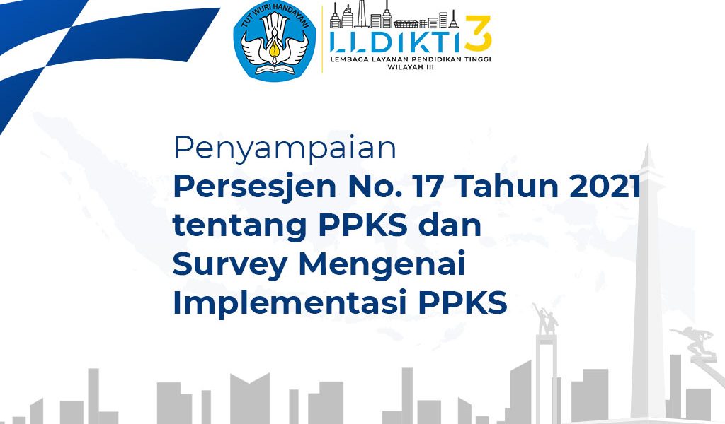 Penyampaian Persesjen No. 17 Tahun 2021 tentang PPKS dan Survey Mengenai Implementasi PPKS