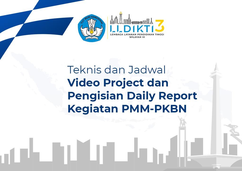 Teknis dan Jadwal Video Project dan Pengisian Daily Report Kegiatan PMM-PKBN
