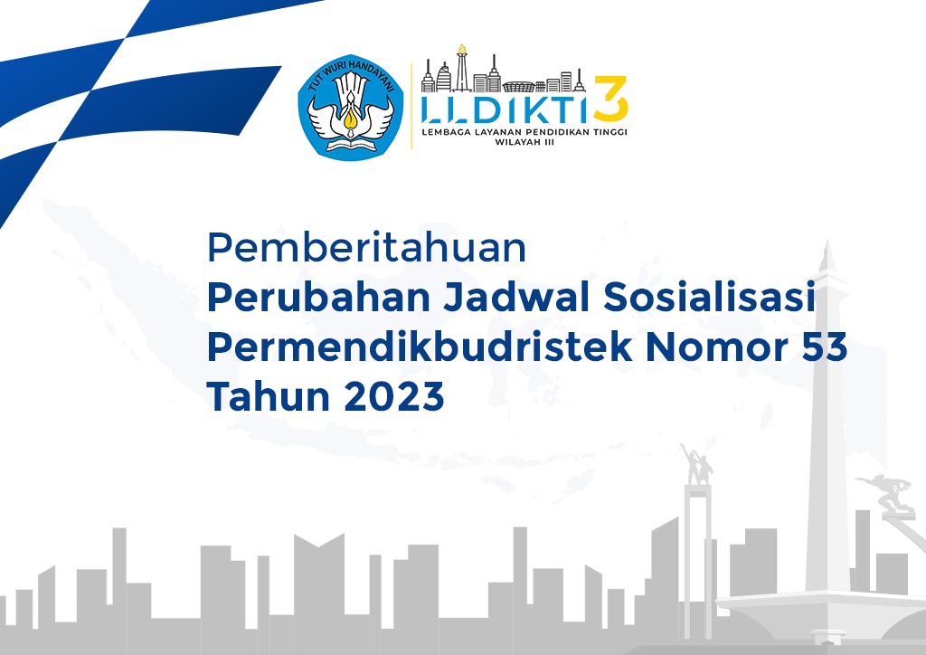 Pemberitahuan Perubahan Jadwal Sosialisasi Permendikbudristek Nomor 53 Tahun 2023