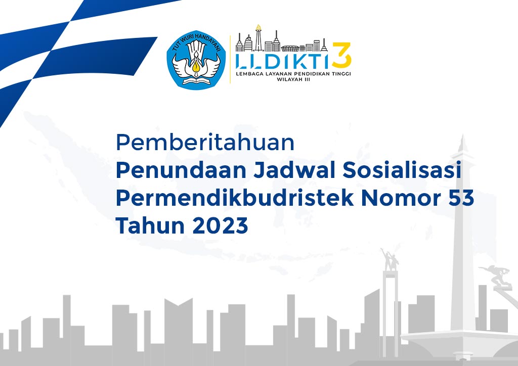 Pemberitahuan Penundaan Jadwal Sosialisasi Permendikbudristek Nomor 53 Tahun 2023