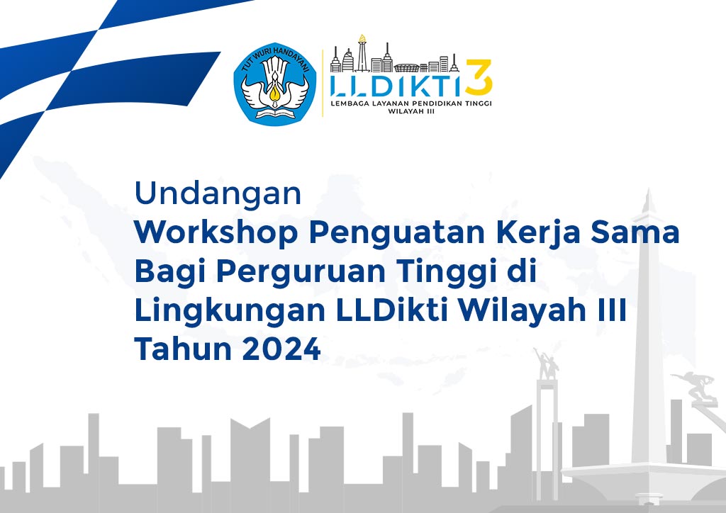 Undangan Workshop Penguatan Kerja Sama Bagi Perguruan Tinggi di Lingkungan LLDikti Wilayah III Tahun 2024